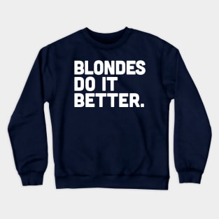 Blondes Do It Better Crewneck Sweatshirt